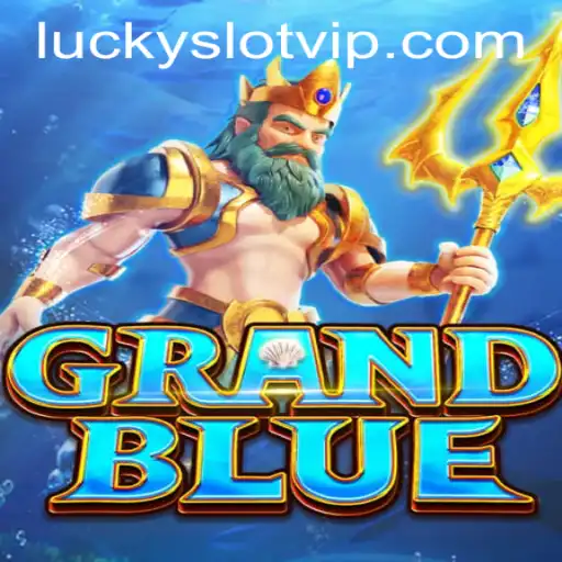 Exploring GRANDBLUE and the World of Lucky Cash Slots